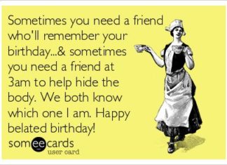 Birthday Quotes : Sometimes you need a friend who'll remember your birthday…& sometimes you …