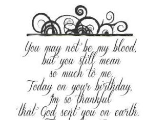 Birthday Quotes : You may not be my blood, but you still mean so much to me. Today on your birthda…