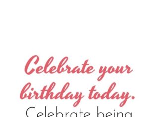 Birthday Quotes : Celebrate your birthday today. Celebrate being Happy every day. #birthday #quot…
