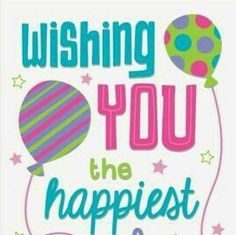 Birthday Quotes : Wishing you the happiest of birthdays