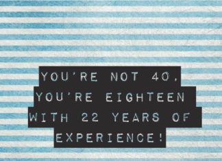 Birthday Quotes : You’re not 40, you’re eighteen with 22 years of experience! #birthday #quote…