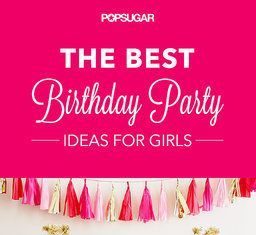 Birthday Party Inspiration : 51 of the Best Birthday Party Ideas For Girls