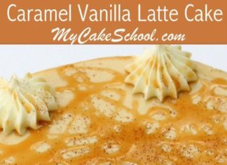 Birthday Cake : Caramel Vanilla Latte Cake