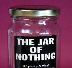 Birthday Gifts Inspiration : Jar of nothing. That's right, I said nothing.