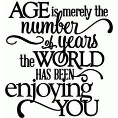 Birthday Quotes : Silhouette Design Store – View Design #49148: age – world enjoying you birthday …