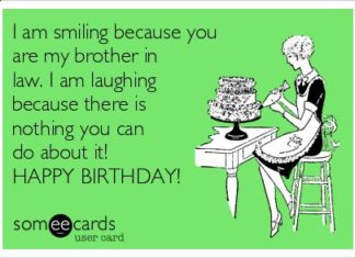 Happy Birthday Brother : I Am Smiling Because You Are My Brother In Law. I Am Laughing Because There Is N…