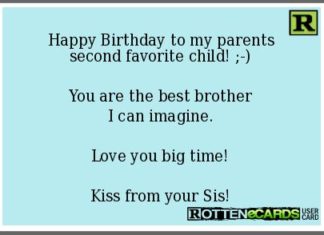 Happy Birthday Brother : Rottenecards – Happy Birthday to my parents second favorite child! ;-) You are t…
