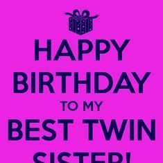 Happy Birthday Brother : Happy Birthday Brother : ‘HAPPY BIRTHDAY TO MY BEST TWIN SISTER!’ Poster askbir…