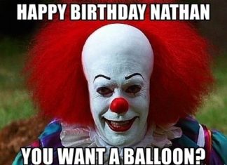 Happy Birthday Brother : Happy birthday Nathan You want a balloon? – Pennywise the Clown