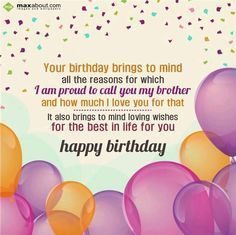 Happy Birthday Brother : Your birthday brings to mind all the reasons for which I am proud to call you …