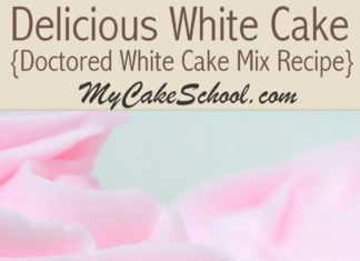 Birthday Cake : Delicious White Cake (Doctored Cake Mix) Recipe by MyCakeSchool.com! So simple a…