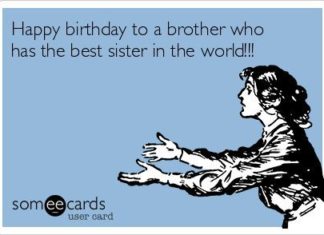 + 112 happy birthday wishes : Happy birthday to a brother who has the best sister in the world!!!