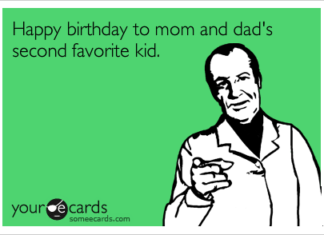 + 112 happy birthday wishes : Happy birthday to mom and dad’s second favorite kid.